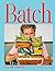 Batch: Prep Ahead. Easy Mea...