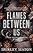 Flames Between Us