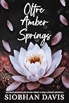 Oltre Amber Springs by Siobhan     Davis