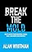 BREAK THE MOLD: HOW TO ACHI...