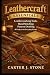 Leathercraft Essentials by Carter J. Stone