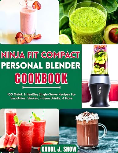 Ninja Fit Compact Personal Blender Cookbook: 100 Quick & Healthy Single-Serve Recipes for Smoothies, Shakes, Frozen Drinks, & More (Kindle Edition)