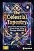 The Celestial Tapestry: Unr...