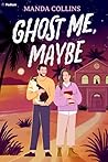 Ghost Me, Maybe