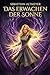 Das Erwachen der Sonne