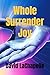 Whole Surrender Joy