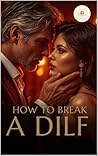 How To Break A Dilf