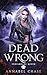 Dead Wrong (Dutch version) (Crossroads Queen (Dutch) Book 4) (Dutch Edition)