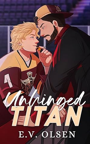 Unhinged Titan (North Shore Titans Hockey, #3)
