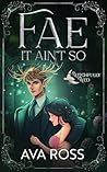 Fae it Ain't So by Ava Ross Fae it Ain't So by Ava Ross