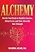 Alchemy: Rewire Your Brain to Manifest Success, Attract Love, and Turn Adversity Into Triumph