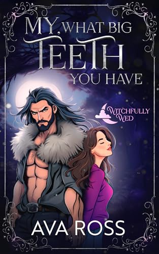 My What Big Teeth You Have (Witchfully Wed #4)