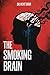 The Smoking Brain by Dr. Kent Sorr
