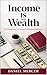 Income Is Not Wealth by Daniel Mercer