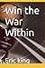Win the War Within by Eric King