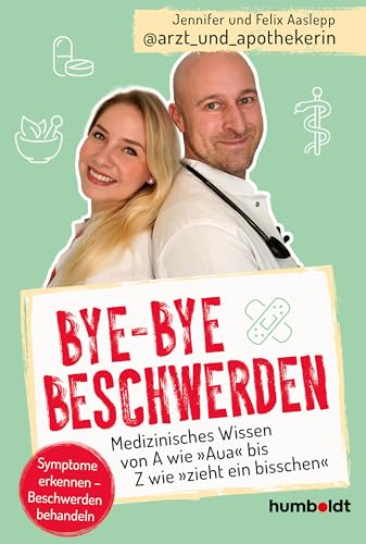 Bye-bye Beschwerden: Medizinisches Wissen von A wie "Aua" bis Z wie „zieht ein bisschen“. Symptome erkennen – Beschwerden behandeln (German Edition)