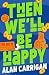 Then We'll Be Happy: witty and heartwarming YA drama from debut Irish author Alan Carrigan