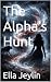 The Alpha's Hunt by Ella Jeylin