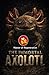 The Immortal Axolotl: 30 Mind-Blowing Fun Axolotl Facts! The Nature’s Master of Regeneration (Animal Facts Series 9-12)