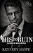 His to Ruin: A Mafia Romance (Claimed by Kings Book 1)