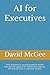 AI for Executives: AI for E...