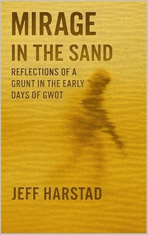 Mirage in the Sand: Reflections of a Grunt in the Early Days of GWOT