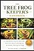 THE TREE FROG KEEPER’S HANDBOOK: A Comprehensive Step-by-Step Guide from First Setup to Lifelong Care for Healthy, Thriving Tree Frogs