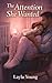 The Attention She Wanted by Layla Young