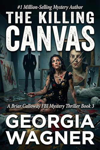 The Killing Canvas: A Briar Calloway FBI Mystery Thriller Book 3 (Briar Calloway FBI Mystery Series)