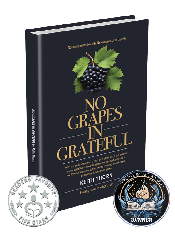 No Grapes In Grateful: What if gratitude wasn’t about what’s given— but what’s grown? (The Way Forward Series: Practical Wisdom for Life's Hardest Questions Book 1)
