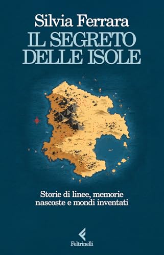 Il segreto delle isole: Storie di linee, memorie nascoste e mondi inventati (Kindle Edition)