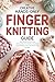 The Creative Hands-Only Finger Knitting Guide by Darcy Badman