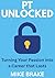 PT Unlocked: Turning Your Passion into a Career that Lasts