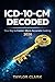 ICD-10-CM DECODED: Your Key...