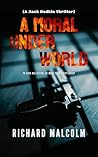 A MORAL UNDERWORLD: A Jack Bodkin Thriller (Jack Bodkin Series)