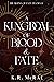 A Kingdom of Blood and Fate...