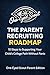 The Parent Recruiting Roadm...