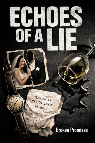 Echoes of a Lie: Silence Is The Ultimate Revenge (Kindle Edition)