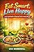 Eat Smart, Live Happy