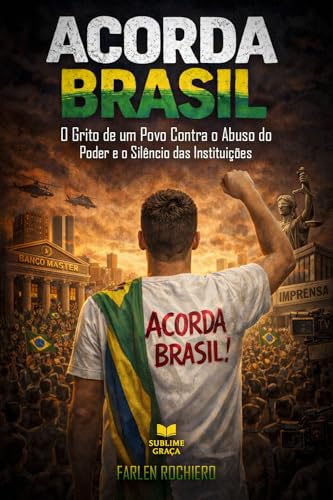ACORDA BRASIL: O Grito de um Povo Contra o Abuso do Poder e o Silêncio das Instituições (Portuguese Edition)