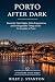 PORTO AFTER DARK: ROMANTIC ...