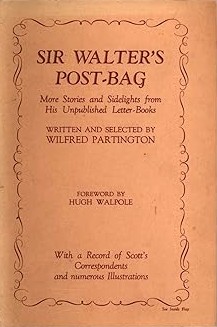 Sir Walter's Post-Bag; More Stories and Sidelights from his Unpublished Letter-Books; with a record of Scott's Correspondents