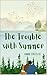 The Trouble with Summer
