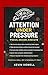 Attention Under Pressure by Kevin Howell