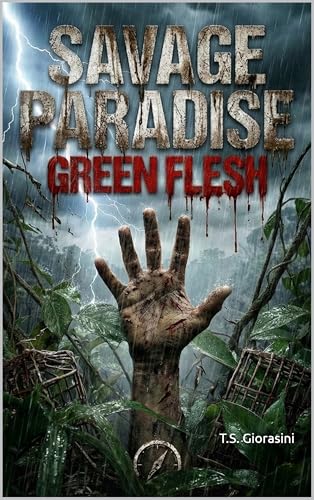 SAVAGE PARADISE: GREEN FLESH (Kindle Edition)