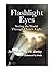 Flashlight Eyes: Seeing the...