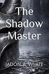 The Shadow Master (The Author Saga) The Shadow Master (The Author Saga)