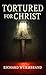 Tortured for Christ by Richard Wurmbrand