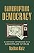 Bankrupting Democracy: Campaign Spending in a Marketplace of Ideas (Studies in Government and Public Policy)