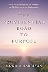 The Providential Road to Purpose by Monika Harrison